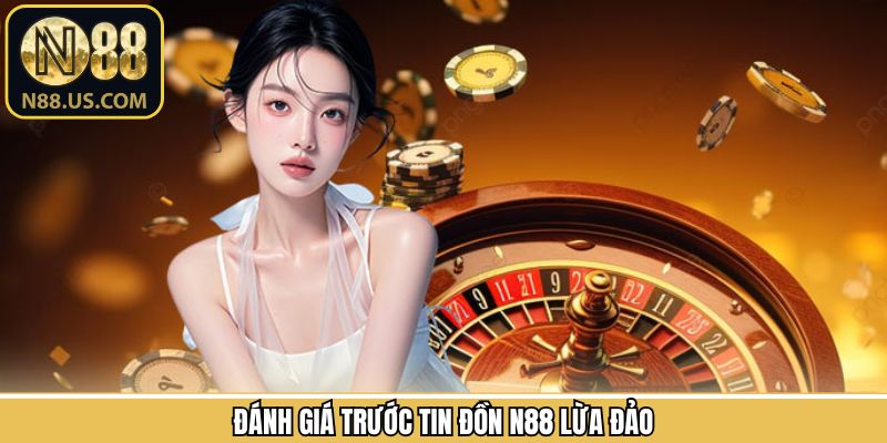 Tình hình khách quan xác minh các tin đồn về N88