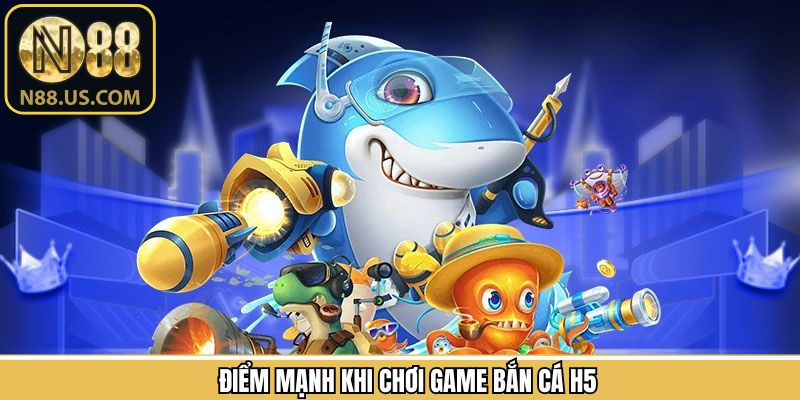 Ưu điểm khi hội viên tham gia bắn cá H5 