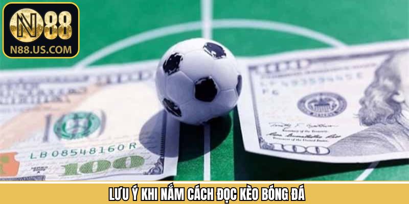 Những điều hội viên cần lưu ý trong cách đọc kèo