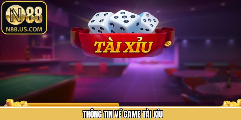 Giới thiệu khái quát về trò chơi tài xỉu tại N88